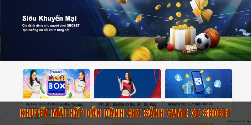 Những khuyến mãi hấp dẫn dành cho sảnh game 3D tại Sbobet