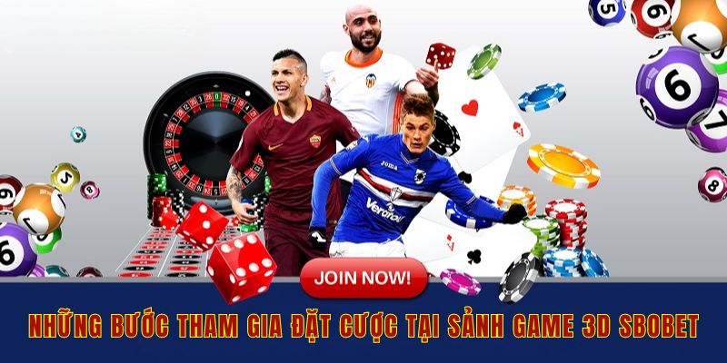 4 bước tham gia đặt cược tại sảnh game 3D của Sbobet